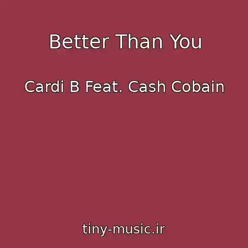 کاور آهنگ Better Than You از Cardi B Feat. Cash Cobain