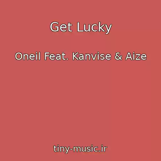 کاور آهنگ Get Lucky از Oneil Feat. Kanvise & Aize