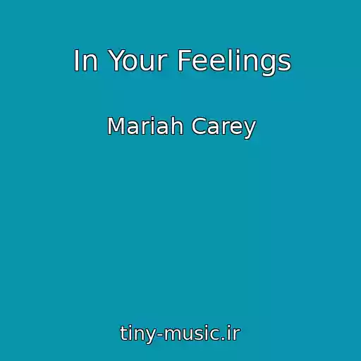 کاور آهنگ In Your Feelings از Mariah Carey