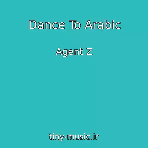 کاور آهنگ Dance To Arabic از Agent Z