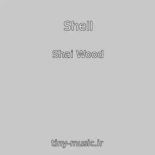 کاور آهنگ Shell از Shai Wood