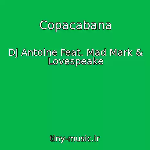 کاور آهنگ Copacabana از Dj Antoine Feat. Mad Mark & Lovespeake