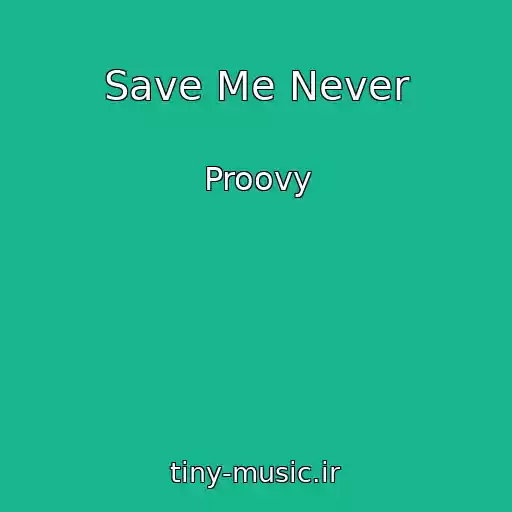 کاور آهنگ Save Me Never از Proovy