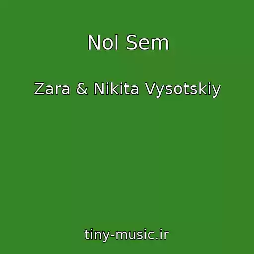 کاور آهنگ Nol Sem از Zara & Nikita Vysotskiy