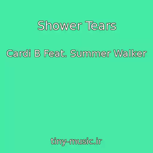 کاور آهنگ Shower Tears از Cardi B Feat. Summer Walker