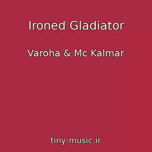 کاور آهنگ Ironed Gladiator از Varoha & Mc Kalmar