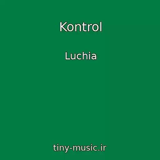 کاور آهنگ Kontrol از Luchia