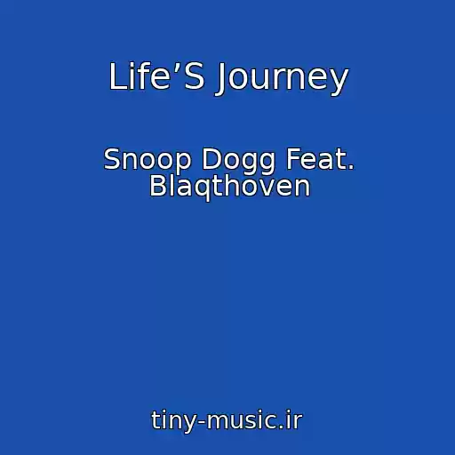 کاور آهنگ Life’S Journey از Snoop Dogg Feat. Blaqthoven