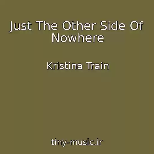 کاور آهنگ Just The Other Side Of Nowhere از Kristina Train