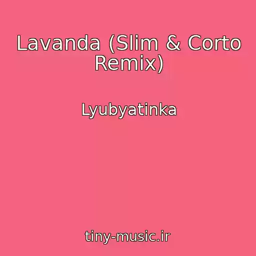 کاور آهنگ Lavanda (Slim & Corto Remix) از Lyubyatinka
