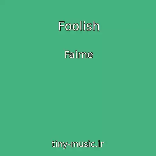 کاور آهنگ Foolish از Faime