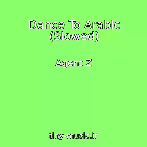 کاور آهنگ Dance To Arabic (Slowed) از Agent Z