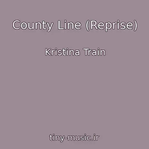 کاور آهنگ County Line (Reprise) از Kristina Train