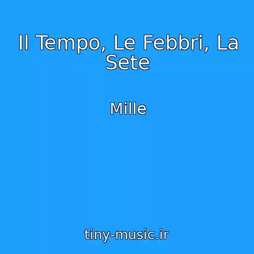 کاور آهنگ Il Tempo, Le Febbri, La Sete از Mille