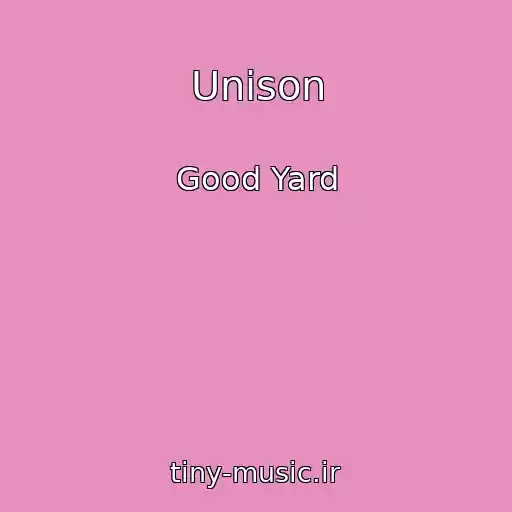 کاور آهنگ Unison از Good Yard