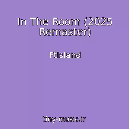 کاور آهنگ In The Room (2025 Remaster) از Ftisland