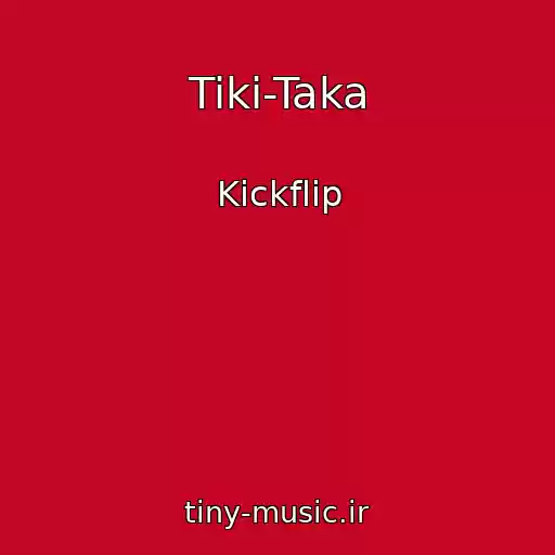 کاور آهنگ Tiki-Taka از Kickflip