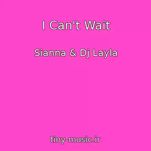 کاور آهنگ I Can't Wait از Sianna & Dj Layla