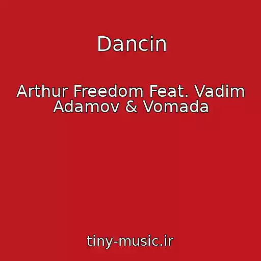 کاور آهنگ Dancin از Arthur Freedom Feat. Vadim Adamov & Vomada