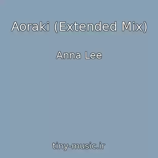 کاور آهنگ Aoraki (Extended Mix) از Anna Lee