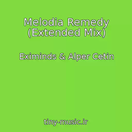 کاور آهنگ Melodia Remedy (Extended Mix) از Eximinds & Alper Cetin
