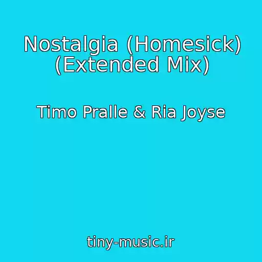 کاور آهنگ Nostalgia (Homesick) (Extended Mix) از Timo Pralle & Ria Joyse
