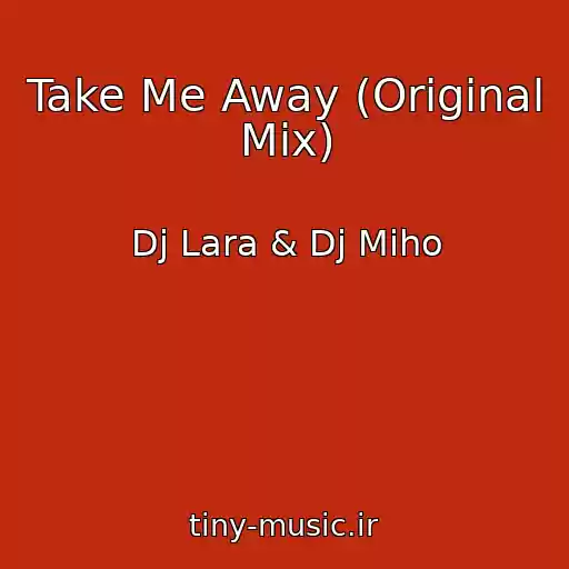 کاور آهنگ Take Me Away (Original Mix) از Dj Lara & Dj Miho
