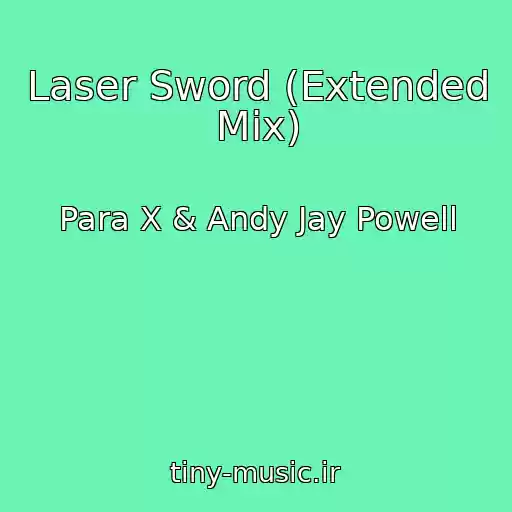 کاور آهنگ Laser Sword (Extended Mix) از Para X & Andy Jay Powell
