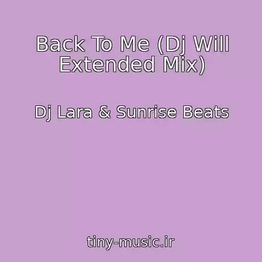 کاور آهنگ Back To Me (Dj Will Extended Mix) از Dj Lara & Sunrise Beats
