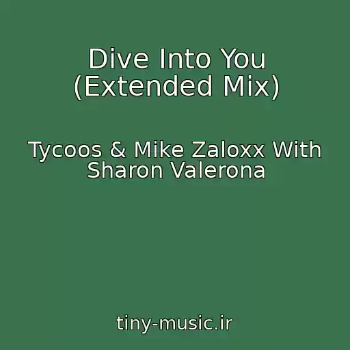 کاور آهنگ Dive Into You (Extended Mix) از Tycoos & Mike Zaloxx With Sharon Valerona