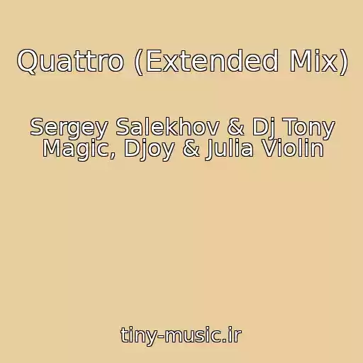 کاور آهنگ Quattro (Extended Mix) از Sergey Salekhov & Dj Tony Magic, Djoy & Julia Violin