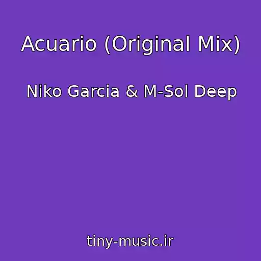 کاور آهنگ Acuario (Original Mix) از Niko Garcia & M-Sol Deep