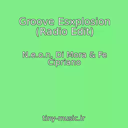 کاور آهنگ Groove Esxplosion (Radio Edit) از N.e.o.n, Di Mora & Fe Cipriano
