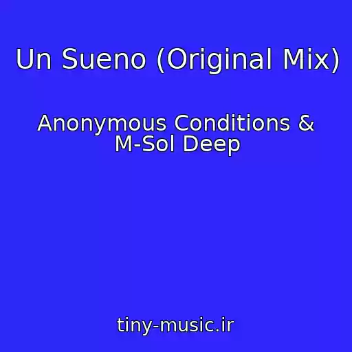 کاور آهنگ Un Sueno (Original Mix) از Anonymous Conditions & M-Sol Deep