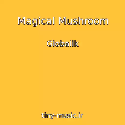 کاور آهنگ Magical Mushroom از Globalik
