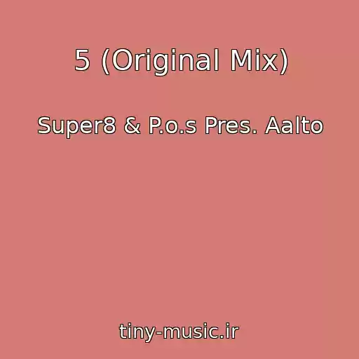 کاور آهنگ 5 (Original Mix) از Super8 & P.o.s Pres. Aalto