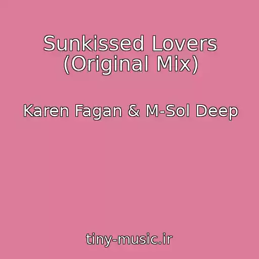 کاور آهنگ Sunkissed Lovers (Original Mix) از Karen Fagan & M-Sol Deep