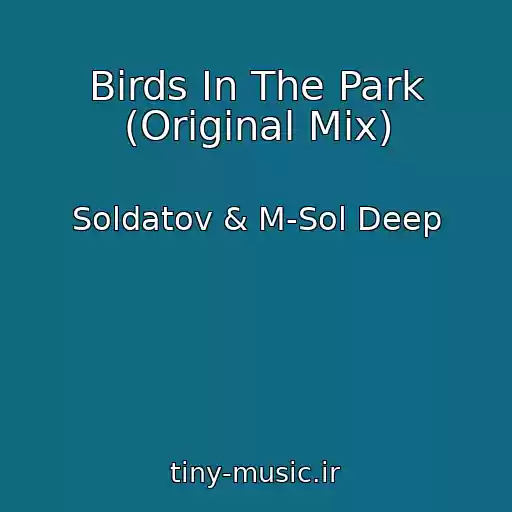 کاور آهنگ Birds In The Park (Original Mix) از Soldatov & M-Sol Deep