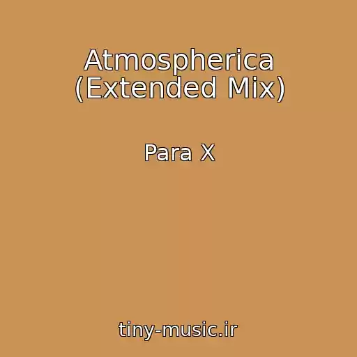 کاور آهنگ Atmospherica (Extended Mix) از Para X