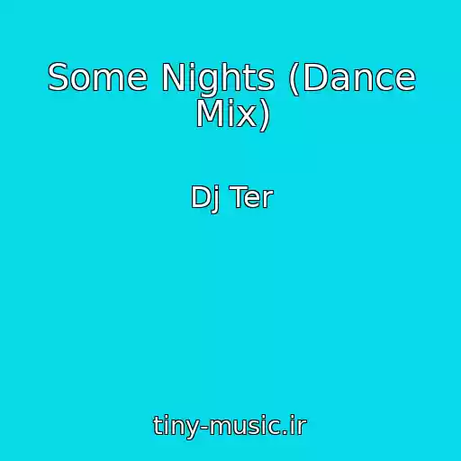 کاور آهنگ Some Nights (Dance Mix) از Dj Ter
