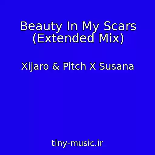 کاور آهنگ Beauty In My Scars (Extended Mix) از Xijaro & Pitch X Susana