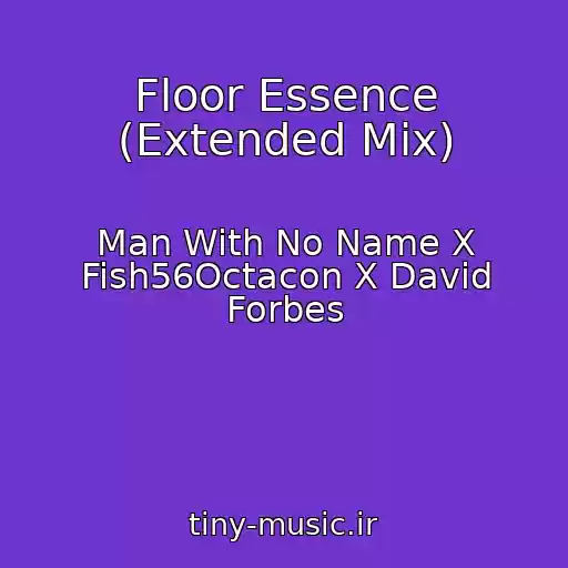 کاور آهنگ Floor Essence (Extended Mix) از Man With No Name X Fish56Octacon X David Forbes