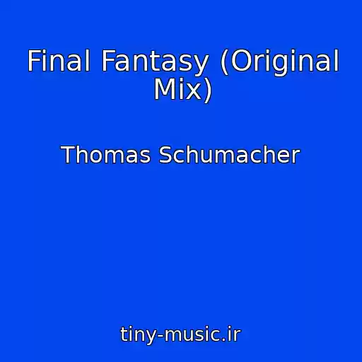 کاور آهنگ Final Fantasy (Original Mix) از Thomas Schumacher