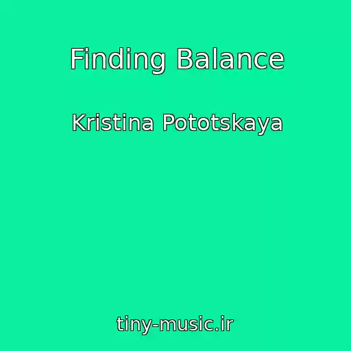 کاور آهنگ Finding Balance از Kristina Pototskaya