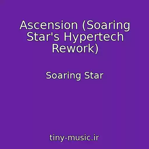 کاور آهنگ Ascension (Soaring Star's Hypertech Rework) از Soaring Star