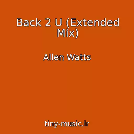 کاور آهنگ Back 2 U (Extended Mix) از Allen Watts