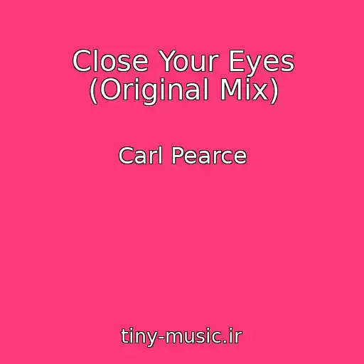 کاور آهنگ Close Your Eyes (Original Mix) از Carl Pearce