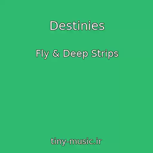 کاور آهنگ Destinies از Fly & Deep Strips