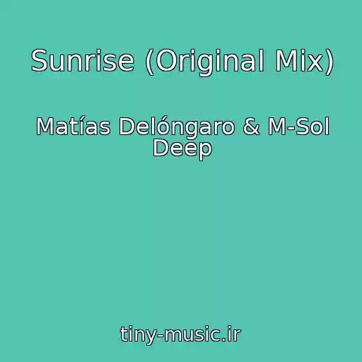 کاور آهنگ Sunrise (Original Mix) از Matías Delóngaro & M-Sol Deep