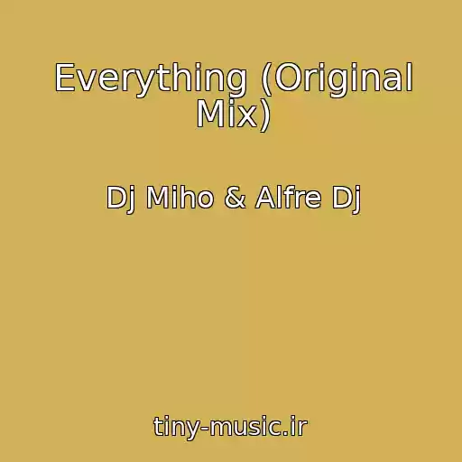 کاور آهنگ Everything (Original Mix) از Dj Miho & Alfre Dj